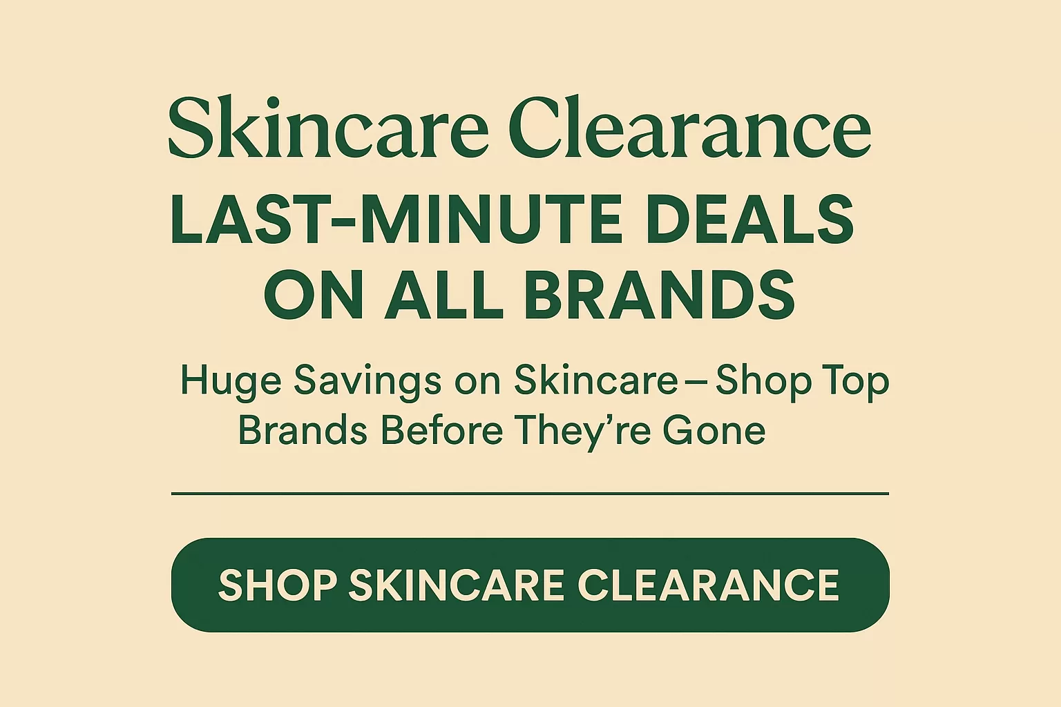 Skincare Clearance: Last-Minute Deals on All Brands